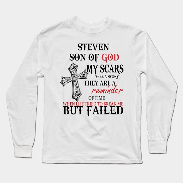 Steven Son of God My Scars Tell A Story They Are A Reminder Of Stevene When Life Tried Steven Son of God My Scars Tell A Story Long Sleeve T-Shirt by alexanderahmeddm